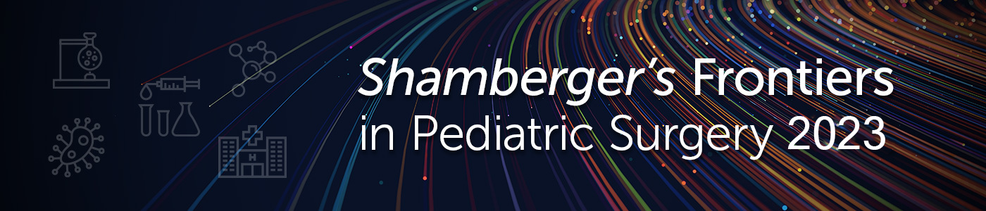 Shamberger's Frontiers in Pediatric Surgery 2023 Banner